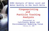 DSM2 Analysis of Water Level and Water Quality in the South Delta Presented to California Water and Environmental Modeling Forum February 26, 2007 Fingerprinting.