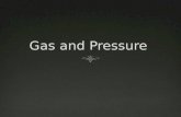 Gas and Pressure.