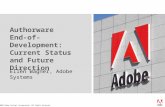 2005 Adobe Systems Incorporated. All Rights Reserved. Authorware End-of-Development: Current Status and Future Direction Ellen Wagner, Adobe Systems.