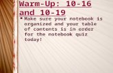 Warm-Up: 10-16 and 10-19 Make sure your notebook is organized and your table of contents is in order for the notebook quiz today!