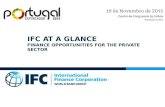 IFC AT A GLANCE FINANCE OPPORTUNITIES FOR THE PRIVATE SECTOR.