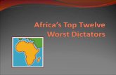 Choose the Worst Dictator! It’s time to play “Africa’s Worst Dictator”! Number your paper 1-12 and rank these African Dictators in order of cruelty Write.