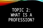 TOPIC 2: WHAT IS A PROFESSION?. WHAT IS A PROFESSION? When we are discussing a philosophical question, we have a certain approach or method of answering.