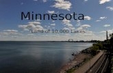 Minnesota "Land of 10,000 Lakes” “Star of the North” Minnesota “Land of 10,000 Lakes”