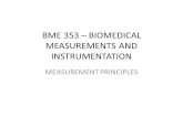 BME 353 – BIOMEDICAL MEASUREMENTS AND INSTRUMENTATION MEASUREMENT PRINCIPLES.