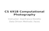 CS 691B Computational Photography Instructor: Gianfranco Doretto Data Driven Methods: Faces.