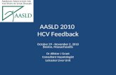 AASLD 2010 HCV Feedback October 29 - November 2, 2010 Boston, Massachusetts Dr Allister J Grant Consultant Hepatologist Leicester Liver Unit.