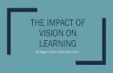 THE IMPACT OF VISION ON LEARNING By: Megan Thistle, PUCO Class of 2017.