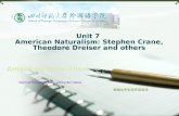 美国文学史及作品选读 Unit 7 American Naturalism: Stephen Crane, Theodore Dreiser and others American Naturalism American Naturalism: a new and harsher realism.