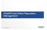 WebPR and Online Reputation Management. “ Public relations is the practice of managing the flow of information between an organisation and its publics.”