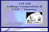 1 CM 220 College Composition II UNIT 7 Seminar Professor Elliott-Laboray General Education, Composition Kaplan University.