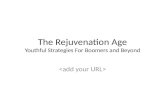 The Rejuvenation Age Youthful Strategies For Boomers and Beyond.
