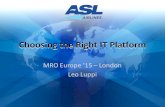 Choosing the Right IT Platform MRO Europe ’15 – London Leo Luppi.