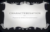 CHARACTERISATION Physical & Verbal Characterisation