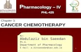 1 By: Abdulaziz bin Saeedan P h.D. Department of Pharmacology E mail: P harmacology – IV PHL-425 Chapter 3: CANCER CHEMOTHERAPY.
