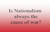 Is Nationalism always the cause of war?. World War One The Causes, Conditions, and Consequences.