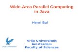 Wide-Area Parallel Computing in Java Henri Bal Vrije Universiteit Amsterdam Faculty of Sciences vrije Universiteit.