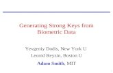 1 Generating Strong Keys from Biometric Data Yevgeniy Dodis, New York U Leonid Reyzin, Boston U Adam Smith, MIT.