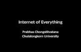 Internet of Everything Prabhas Chongstitvatana Chulalongkorn University.
