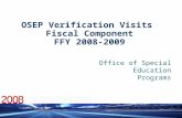 1 OSEP Verification Visits Fiscal Component FFY 2008-2009 Office of Special Education Programs.