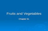 1 Fruits and Vegetables Chapter 51. 2 3  Great source of vitamins and minerals  Dark yellow and green fruits and vegetables which are high in beta-