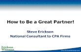 How to Be a Great Partner! Steve Erickson National Consultant to CPA Firms.