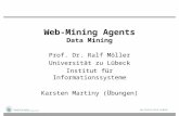 Web-Mining Agents Data Mining Prof. Dr. Ralf Möller Universität zu Lübeck Institut für Informationssysteme Karsten Martiny (Übungen)