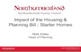 Www.northumberland.gov.uk Copyright 2009 Northumberland County Council 1 Impact of the Housing & Planning Bill : Starter Homes Mark Ketley Head of Planning.