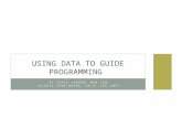 BY TRACI JENSEN, MSW,CSW CELESTE UTHE-BUROW, ED.D, LPC.LMFT USING DATA TO GUIDE PROGRAMMING.