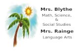 Mrs. Blythe Math, Science, & Social Studies Mrs. Rainge Language Arts.