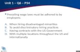 1 Unit 1 – Q6 – P54  Prevailing wage laws must be adhered to by employers: A.When hiring disadvantaged minorities B.To avoid discriminatory hiring practices.