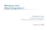 Mariposa and Data Integration I Zachary G. Ives University of Pennsylvania CIS 650 – Database & Information Systems October 6, 2008.