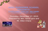 Thursday, December 17, 2015 Directed by: Mrs. Anna Lenz and Mr. Allen Chace.