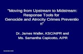 “ Moving from Upstream to Midstream: Response Tools for Genocide and Atrocity Crimes Prevention” Dr. James Waller, KSC/AIPR and Ms. Samantha Capicotto,