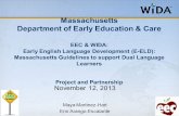 Massachusetts Department of Early Education & Care EEC & WIDA: Early English Language Development (E-ELD): Massachusetts Guidelines to support Dual Language.