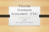 Florida Standards Assessment (FSA) Ms. Reyes and Miss Estevez 4 th Grade 2015-2016 English Language Arts and Mathematics.