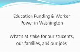 Education Funding & Worker Power in Washington What’s at stake for our students, our families, and our jobs.