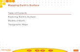 Table of Contents Exploring Earth’s Surface Models of Earth Topographic Maps Mapping Earth’s Surface.