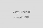 Early Hominids January 31, 2005. Part I: Hominid Phylogeny Australopithecus –africanus –afarensis –robustus Homo –habilis –erectus –sapiens.