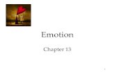 1 Emotion Chapter 13. 2 Emotion Theories of Emotion Embodied Emotion  Emotions and The Autonomic Nervous System  Physiological Similarities Among Specific.