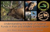 + Understanding the Role of Federal Funds in Fish and Wildlife Conservation 2011 MUCC Annual Convention – June 26.