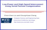 Low-Power and High-Speed Interconnect Using Serial Passive Compensation Chun-Chen Liu and Chung-Kuan Cheng Computer Science and Engineering Dept. University.