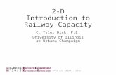 © APTA and AREMA - 2015 2-D Introduction to Railway Capacity C. Tyler Dick, P.E. University of Illinois at Urbana-Champaign.