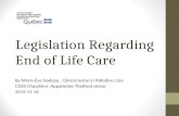 Legislation Regarding End of Life Care By Marie-Ève Nadeau, Clinical nurse in Palliative care CISSS Chaudière- Appalaches Thetford sector 2015-11-16.