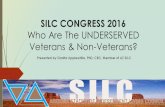 SILC CONGRESS 2016 Who Are The UNDERSERVED Veterans & Non-Veterans? Presented by Danita Applewhite, PhD, CRC, Member of AZ SILC.
