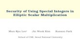 Security of Using Special Integers in Elliptic Scalar Multiplication Mun-Kyu Lee o Jin Wook Kim Kunsoo Park School of CSE, Seoul National University.