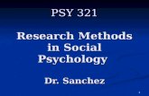 1 PSY 321 Research Methods in Social Psychology Dr. Sanchez.