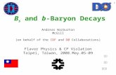 1 B s and b-Baryon Decays Andreas Warburton McGill (on behalf of the CDF and DØ Collaborations) Flavor Physics & CP Violation Taipei, Taiwan, 2008.May.05-09.