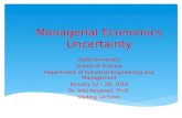 Managerial Economics Uncertainty Aalto University School of Science Department of Industrial Engineering and Management January 12 – 28, 2016 Dr. Arto