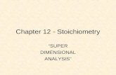 Chapter 12 - Stoichiometry “SUPER DIMENSIONAL ANALYSIS”